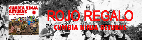 CUMBIA NINJA RETURNS / Rojo Regalo